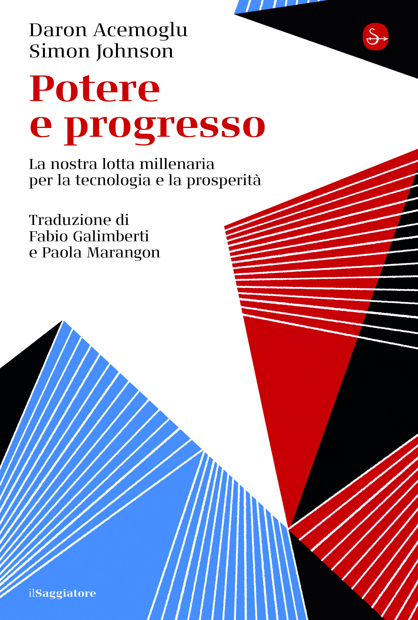 Potere e progresso. La nostra lotta millenaria per la tecnologia e la prosperità, Daron Acemoglu e Simon Johnson, Ed. Il Saggiat